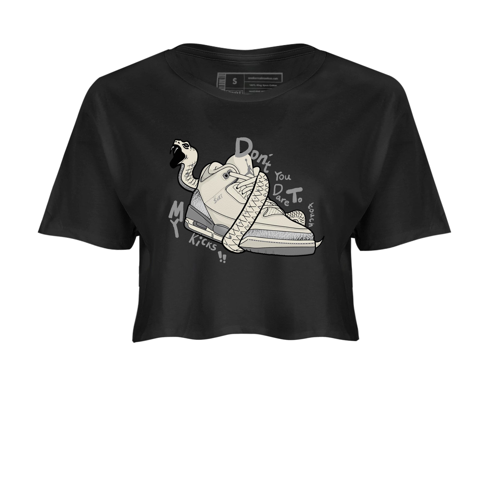 3s Sail and Cement Grey shirts to match jordans Don't Touch My Kicks sneaker match tees Air Jordan 3 Retro Sail and Cement Grey match shoes to clothes SNRT Sneaker Tees unisex cotton Black 2 crop tee