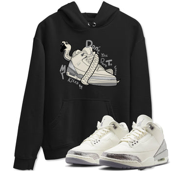 3s Sail and Cement Grey shirts to match jordans Don't Touch My Kicks sneaker match tees Air Jordan 3 Retro Sail and Cement Grey match shoes to clothes SNRT Sneaker Tees unisex cotton Black 1 shirts