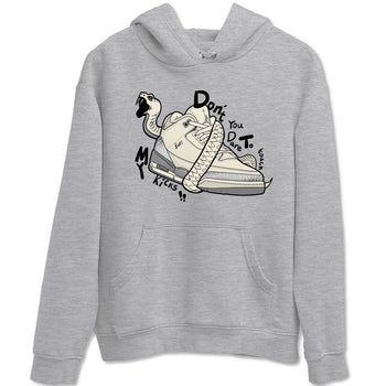 3s Sail and Cement Grey shirts to match jordans Don't Touch My Kicks sneaker match tees Air Jordan 3 Retro Sail and Cement Grey match shoes to clothes SNRT Sneaker Tees unisex cotton Heather Grey 2 shirts