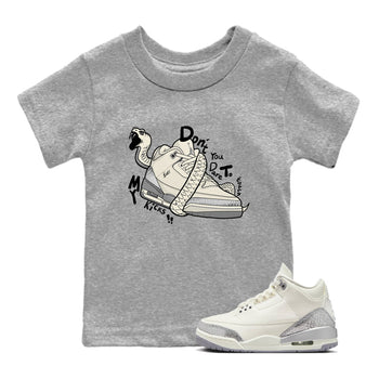 3s Sail and Cement Grey shirts to match jordans Don't Touch My Kicks sneaker match tees Air Jordan 3 Retro Sail and Cement Grey match shoes to clothes SNRT Sneaker Tees Youth Baby Heather Grey 1 tee