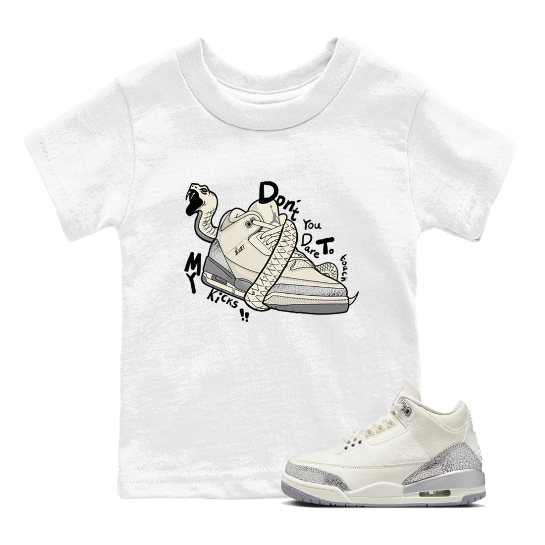 3s Sail and Cement Grey shirts to match jordans Don't Touch My Kicks sneaker match tees Air Jordan 3 Retro Sail and Cement Grey match shoes to clothes SNRT Sneaker Tees Youth Baby White 1 tee