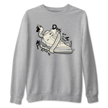 3s Sail and Cement Grey shirts to match jordans Don't Touch My Kicks sneaker match tees Air Jordan 3 Retro Sail and Cement Grey match shoes to clothes SNRT Sneaker Tees unisex cotton Heather Grey 2 shirts