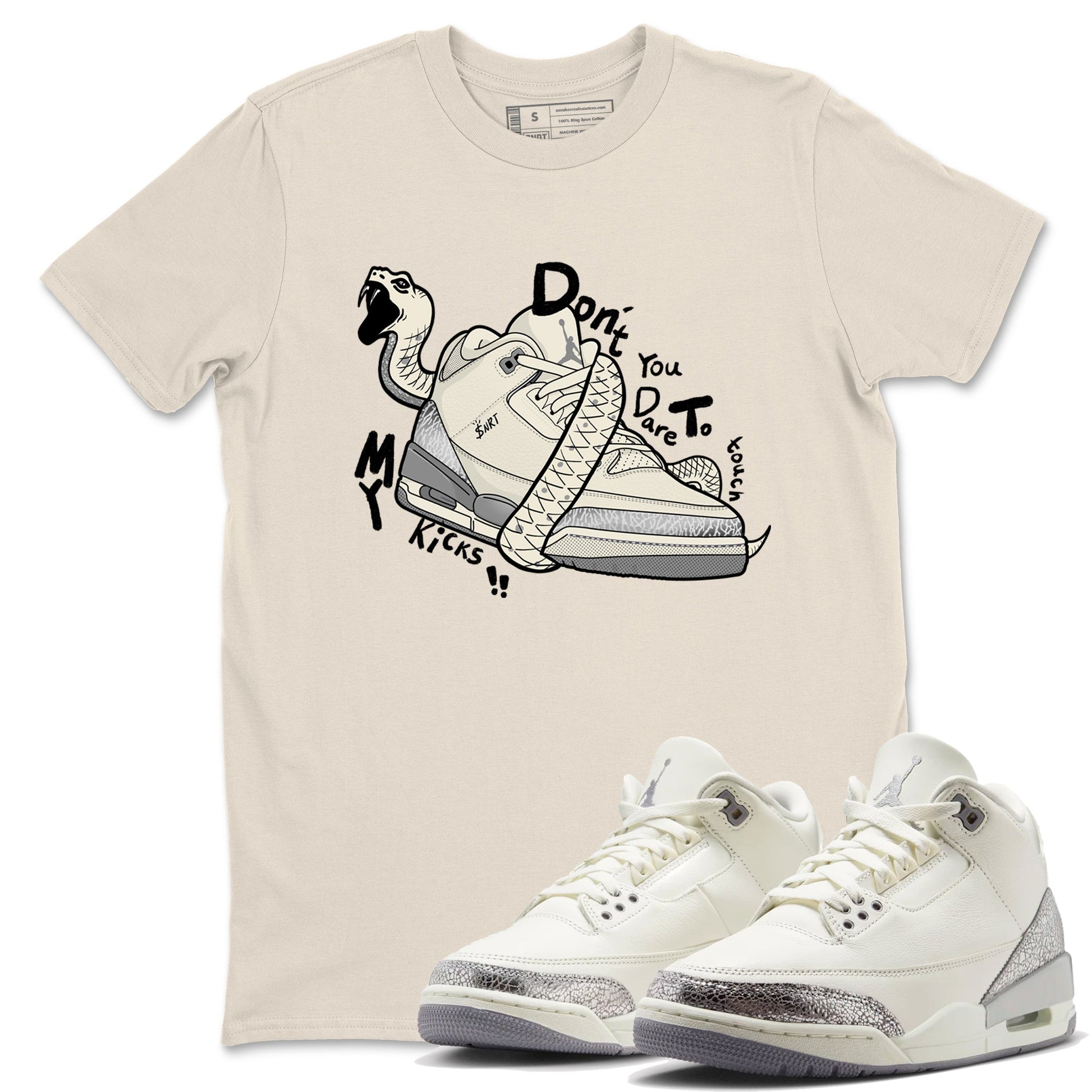 3s Sail and Cement Grey shirts to match jordans Don't Touch My Kicks sneaker match tees Air Jordan 3 Retro Sail and Cement Grey match shoes to clothes SNRT Sneaker Tees unisex cotton Natural 1 shirts