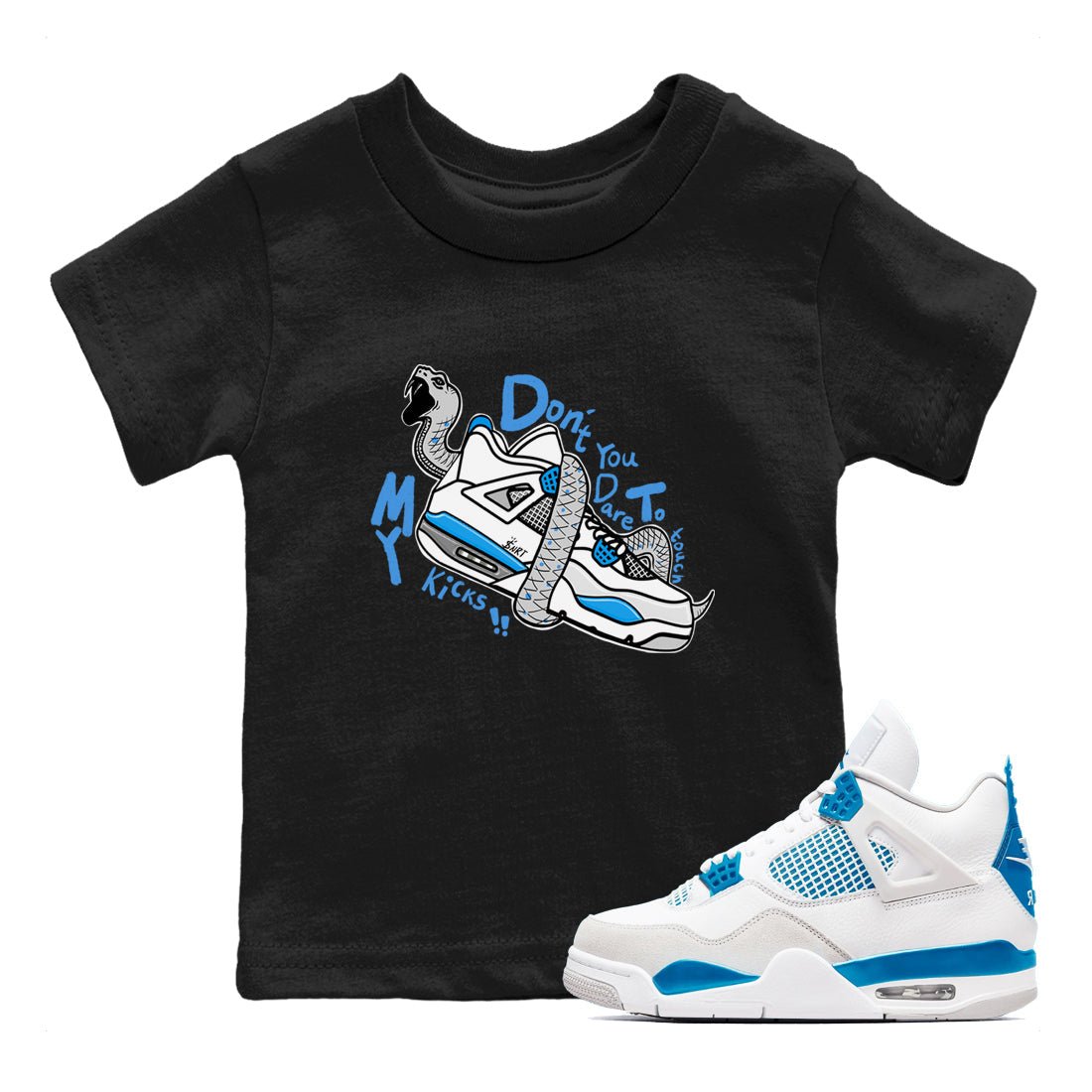 Air Jordan 4 Retro Military Blue shirt to match jordans Don't Touch My Kicks sneaker tees AJ4 Military Blue SNRT Sneaker Release tees baby toddler Black 1 cotton Shirt