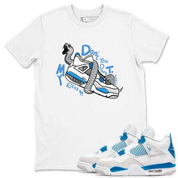 Air Jordan 4 Retro Military Blue shirt to match jordans Don't Touch My Kicks sneaker tees AJ4 Military Blue SNRT Sneaker Release Tees unisex cotton White 1 crew neck shirt