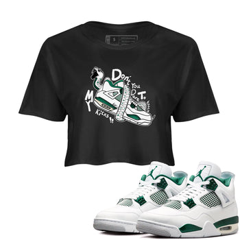 4s Oxidized Green shirts to match jordans Don't Touch My Kicks sneaker match tees Air Jordan 4 Oxidized Green SNRT Sneaker Tees streetwear brand Black 1 crop tee