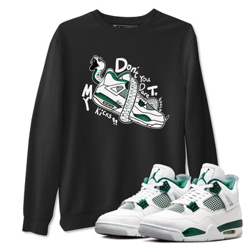 4s Oxidized Green shirts to match jordans Don't Touch My Kicks sneaker match tees Air Jordan 4 Oxidized Green SNRT Sneaker Tees streetwear brand Black 1 unisex cotton tee