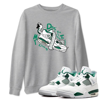 4s Oxidized Green shirts to match jordans Don't Touch My Kicks sneaker match tees Air Jordan 4 Oxidized Green SNRT Sneaker Tees streetwear brand Heather Grey 1 unisex cotton tee