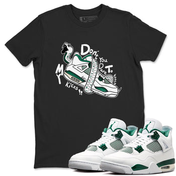 4s Oxidized Green shirts to match jordans Don't Touch My Kicks sneaker match tees Air Jordan 4 Oxidized Green SNRT Sneaker Tees streetwear brand Black 1 unisex cotton tee