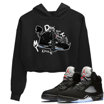 5s Black Metallic Reimagined shirts to match jordans Don't Touch My Kicks best t shirts to wear with jordans Air Jordan 5 Reimagined match shoes to clothes SNRT Sneaker Tees unisex cotton Black 1 crop tee