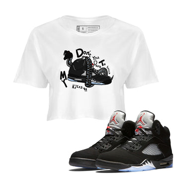 5s Black Metallic Reimagined shirts to match jordans Don't Touch My Kicks best t shirts to wear with jordans Air Jordan 5 Reimagined match shoes to clothes SNRT Sneaker Tees unisex cotton White 1 crop tee
