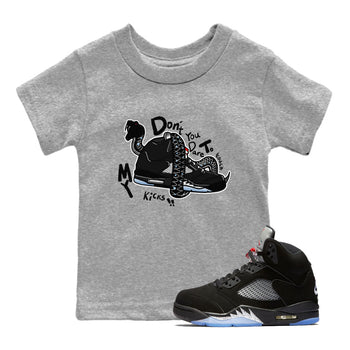 5s Black Metallic Reimagined shirts to match jordans Don't Touch My Kicks best t shirts to wear with jordans Air Jordan 5 Reimagined match shoes to clothes SNRT Sneaker Tees Youth Baby Heather Grey 1 tee