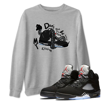5s Black Metallic Reimagined shirts to match jordans Don't Touch My Kicks best t shirts to wear with jordans Air Jordan 5 Reimagined match shoes to clothes SNRT Sneaker Tees unisex cotton Heather Grey 1 shirts