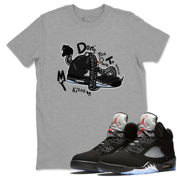 5s Black Metallic Reimagined shirts to match jordans Don't Touch My Kicks best t shirts to wear with jordans Air Jordan 5 Reimagined match shoes to clothes SNRT Sneaker Tees unisex cotton Heather Grey 1 shirts