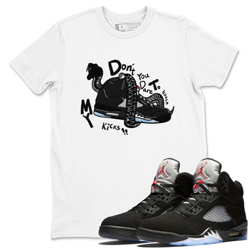 5s Black Metallic Reimagined shirts to match jordans Don't Touch My Kicks best t shirts to wear with jordans Air Jordan 5 Reimagined match shoes to clothes SNRT Sneaker Tees unisex cotton White 1 shirts