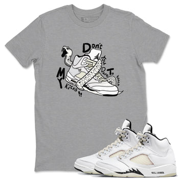 AJ5 Sail shirt to match jordans Don't Touch My Kicks sneaker tees Air Jordan 5 Sail SNRT Sneaker Release Tees unisex cotton Heather Grey 1 crew neck shirt