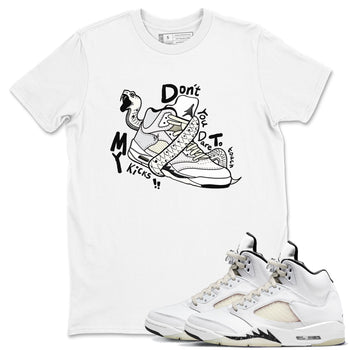 AJ5 Sail shirt to match jordans Don't Touch My Kicks sneaker tees Air Jordan 5 Sail SNRT Sneaker Release Tees unisex cotton White 1 crew neck shirt