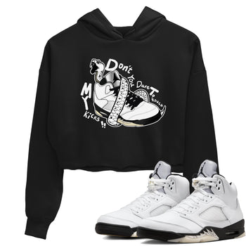 5s White Black shirts to match jordans Don't Touch My Kicks sneaker match tees Air Jordan 5 Retro White Black match shoes to clothes SNRT Sneaker Tees unisex cotton Black 1 crop tee
