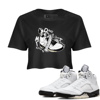 5s White Black shirts to match jordans Don't Touch My Kicks sneaker match tees Air Jordan 5 Retro White Black match shoes to clothes SNRT Sneaker Tees unisex cotton Black 1 crop tee