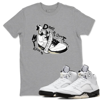 5s White Black shirts to match jordans Don't Touch My Kicks sneaker match tees Air Jordan 5 Retro White Black match shoes to clothes SNRT Sneaker Tees unisex cotton Heather Grey 1 shirts