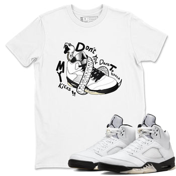 5s White Black shirts to match jordans Don't Touch My Kicks sneaker match tees Air Jordan 5 Retro White Black match shoes to clothes SNRT Sneaker Tees unisex cotton White 1 shirts