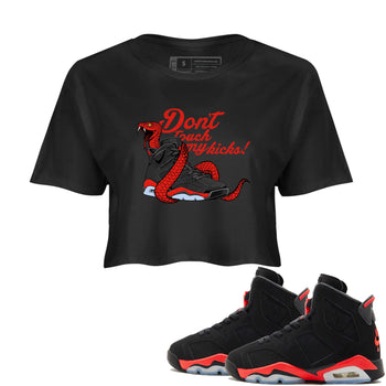 Sneaker match tees – Sneaker Tees To Match Air Jordan 6 Reverse Infrared Shoes – Don't Touch My Kicks Crop T-Shirt Black 1