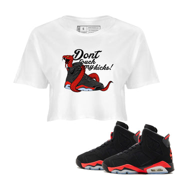 Sneaker match tees – Sneaker Tees To Match Air Jordan 6 Reverse Infrared Shoes – Don't Touch My Kicks Crop T-Shirt White 1