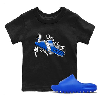 Yeezy Slide Azure shirts to match jordans Don't Touch My Kicks sneaker match tees Yeezy Slide Azure SNRT Sneaker Tees streetwear brand Baby and Youth Black 1 cotton tee