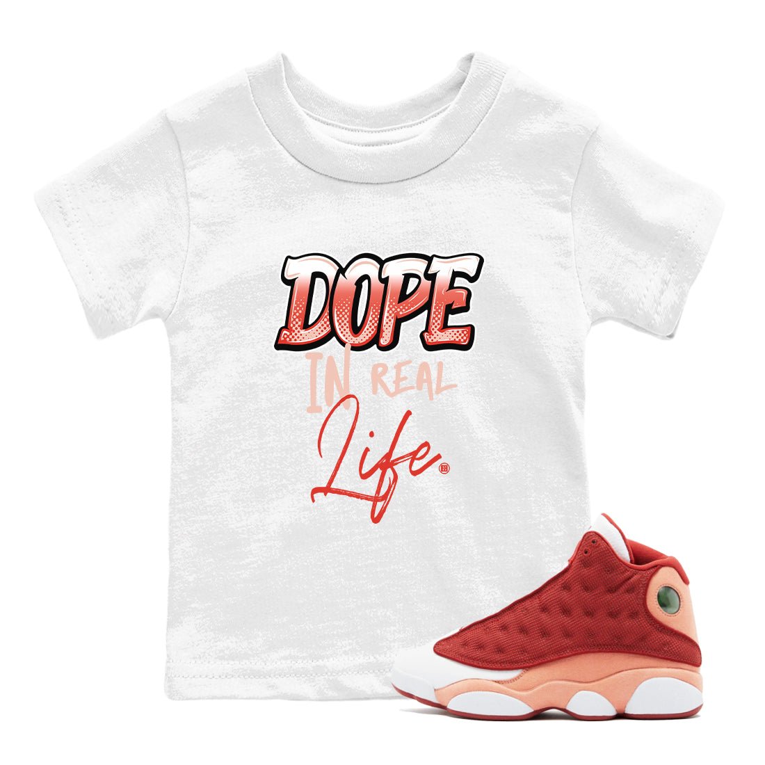 13s Dune Red shirts to match jordans Dope In Real Life sneaker match tees Air Jordan 13 Dune Red SNRT Sneaker Tees streetwear brand Baby and Youth White 1 cotton tee