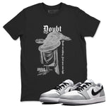 AJ1 Wolf Grey shirts to match jordans Doubt Everything sneaker match tees Air Jordan 1 Wolf Grey SNRT Sneaker Tees streetwear brand Black 1 unisex cotton tee