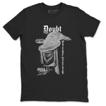 AJ1 Wolf Grey shirts to match jordans Doubt Everything sneaker match tees Air Jordan 1 Wolf Grey SNRT Sneaker Tees streetwear brand Black 2 unisex cotton tee