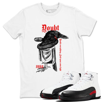 Air Jordan 12 Red Taxi shirts to match jordans Doubt Everything sneaker match tees 12s Red Taxi SNRT sneaker release Tees unisex cotton White 1 crew neck shirt