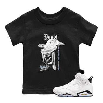 6s White Black shirt to match jordans Doubt Everything sneaker tees Air Jordan 6 White Black SNRT sneaker release tees baby toddler Black 1 cotton Shirt
