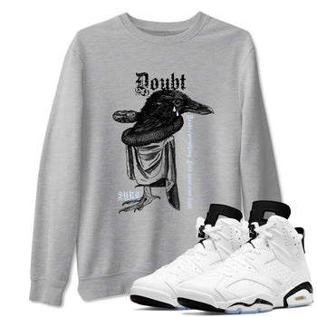 6s White Black shirt to match jordans Doubt Everything sneaker tees Air Jordan 6 White Black SNRT Sneaker Release Tees unisex cotton Heather Grey 1 crew neck shirt
