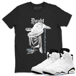 6s White Black shirt to match jordans Doubt Everything sneaker tees Air Jordan 6 White Black SNRT Sneaker Release Tees unisex cotton Black 1 crew neck shirt