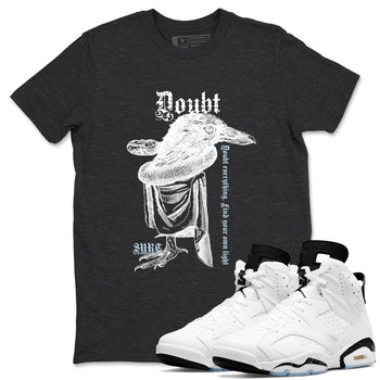 6s White Black shirt to match jordans Doubt Everything sneaker tees Air Jordan 6 White Black SNRT Sneaker Release Tees unisex cotton Charcoal Heather 1 crew neck shirt