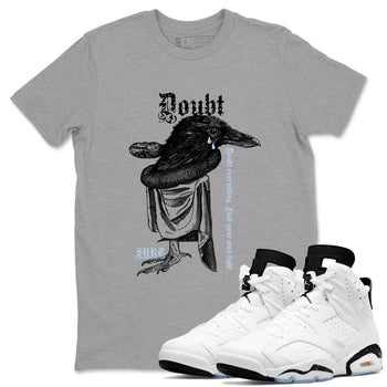 6s White Black shirt to match jordans Doubt Everything sneaker tees Air Jordan 6 White Black SNRT Sneaker Release Tees unisex cotton Heather Grey 1 crew neck shirt