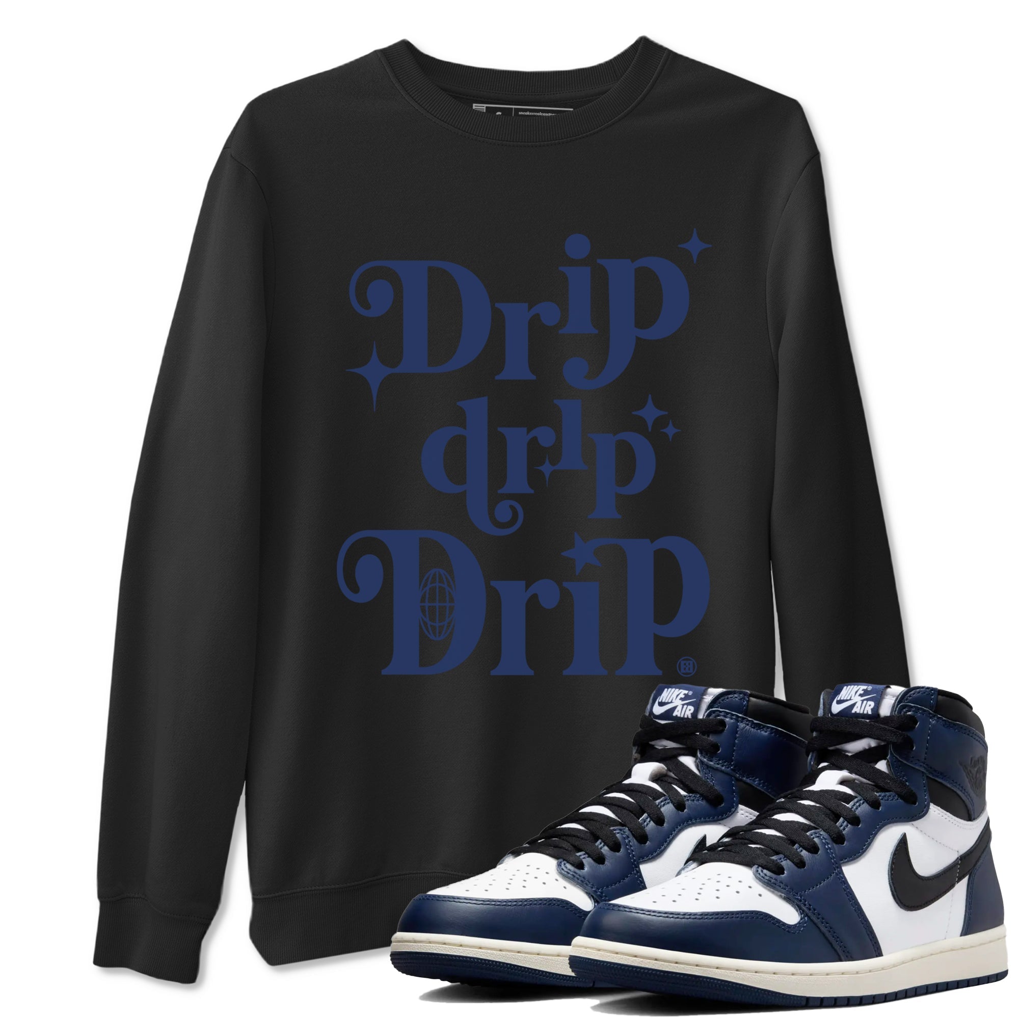 1s Midnight Navy shirts to match jordans Drip Drip Drip sneaker match tees Air Jordan 1 Midnight Navy match shoes to clothes SNRT Sneaker Tees unisex cotton Black 1 shirts
