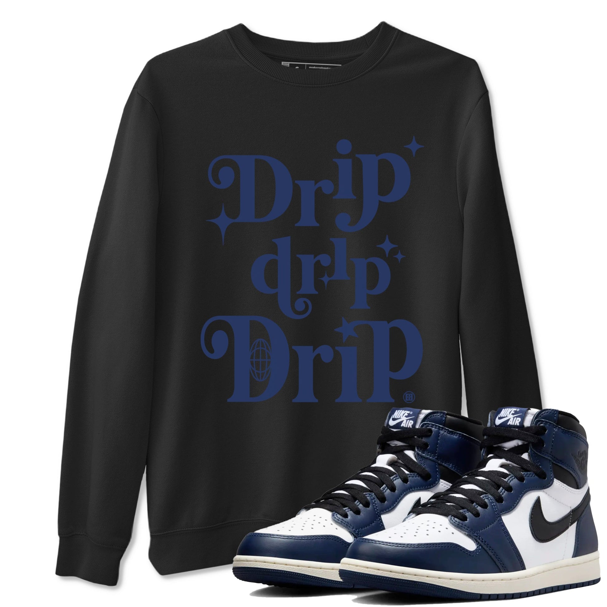 1s Midnight Navy shirts to match jordans Drip Drip Drip sneaker match tees Air Jordan 1 Midnight Navy match shoes to clothes SNRT Sneaker Tees unisex cotton Black 1 shirts
