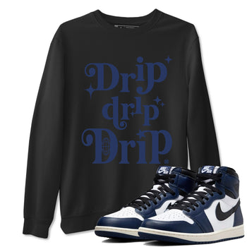 1s Midnight Navy shirts to match jordans Drip Drip Drip sneaker match tees Air Jordan 1 Midnight Navy match shoes to clothes SNRT Sneaker Tees unisex cotton Black 1 shirts