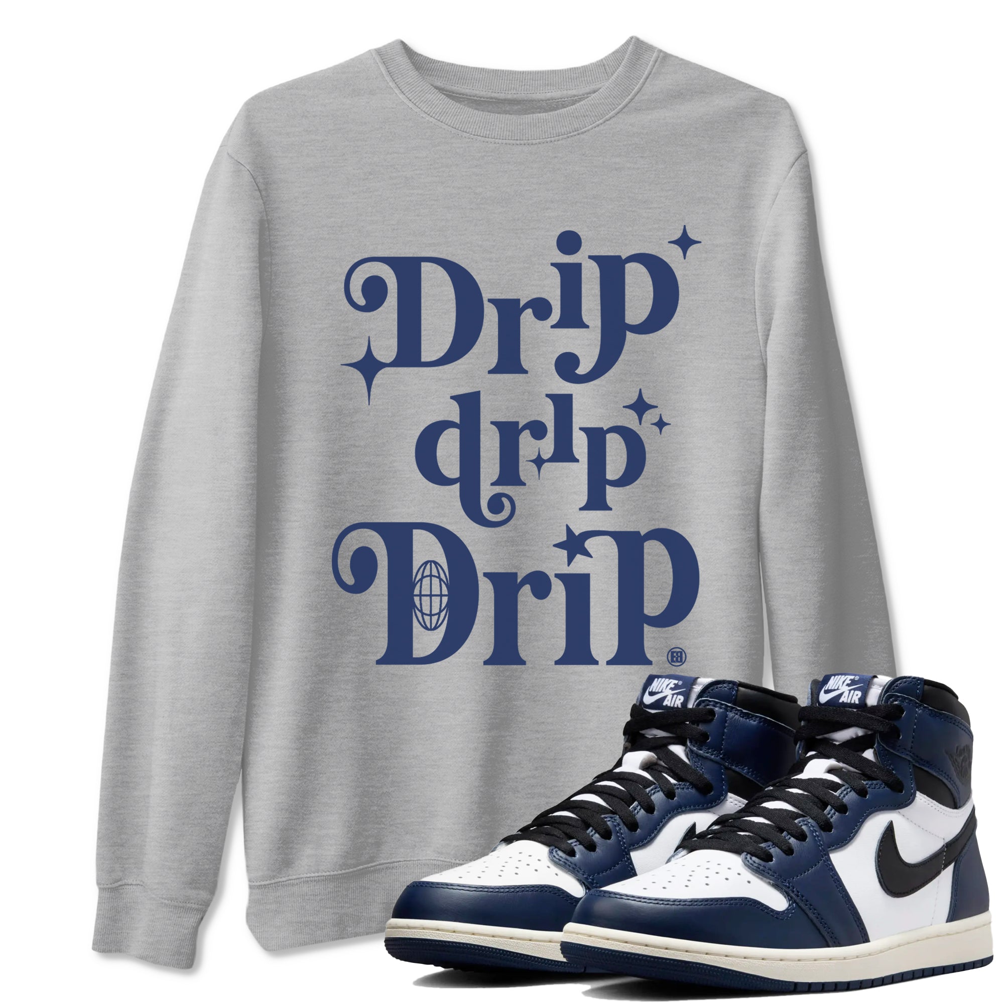 1s Midnight Navy shirts to match jordans Drip Drip Drip sneaker match tees Air Jordan 1 Midnight Navy match shoes to clothes SNRT Sneaker Tees unisex cotton Heather Grey 1 shirts