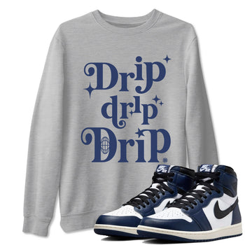 1s Midnight Navy shirts to match jordans Drip Drip Drip sneaker match tees Air Jordan 1 Midnight Navy match shoes to clothes SNRT Sneaker Tees unisex cotton Heather Grey 1 shirts