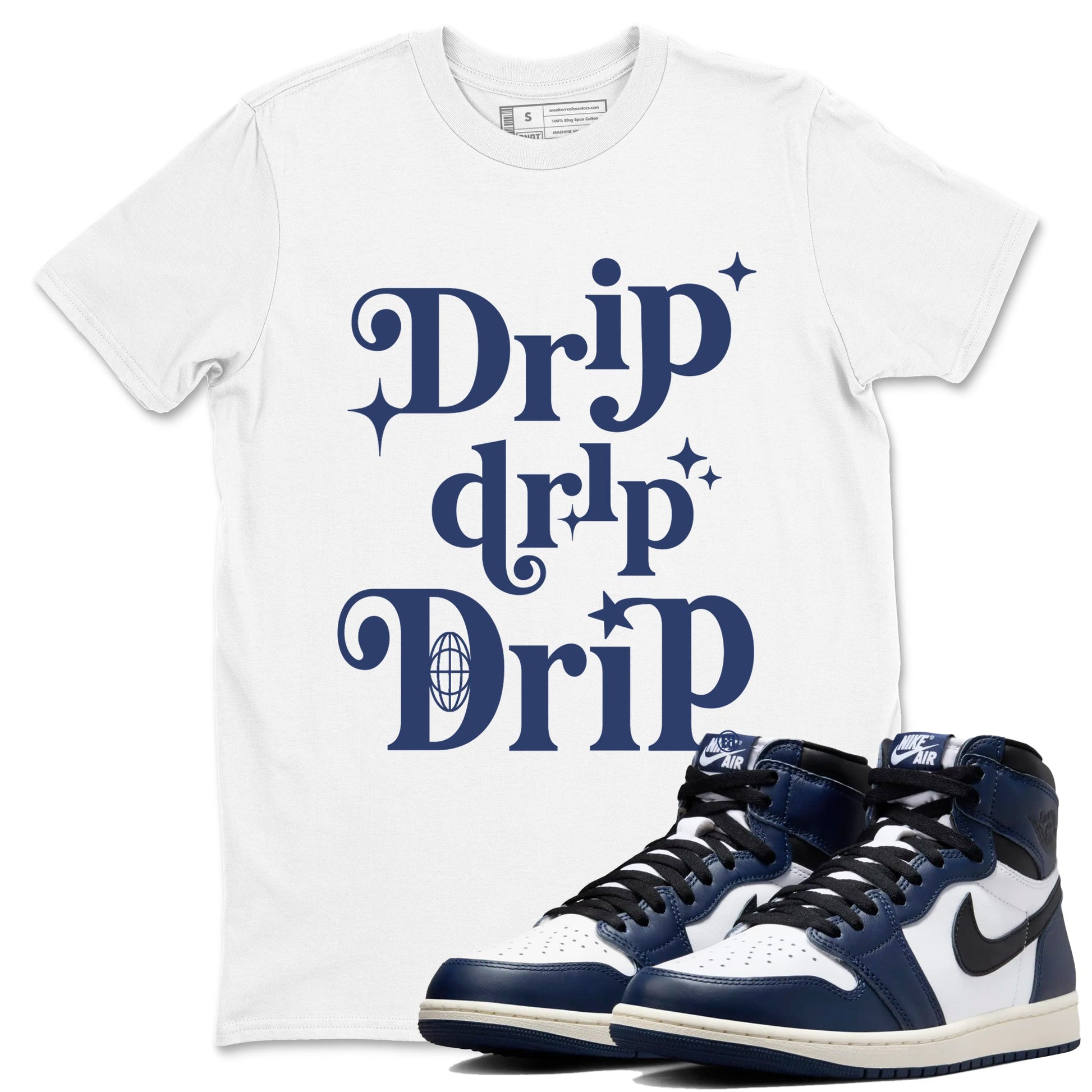 1s Midnight Navy shirts to match jordans Drip Drip Drip sneaker match tees Air Jordan 1 Midnight Navy match shoes to clothes SNRT Sneaker Tees unisex cotton White 1 shirts