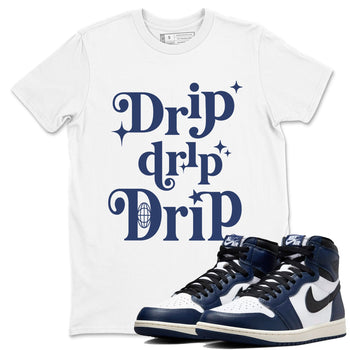 1s Midnight Navy shirts to match jordans Drip Drip Drip sneaker match tees Air Jordan 1 Midnight Navy match shoes to clothes SNRT Sneaker Tees unisex cotton White 1 shirts