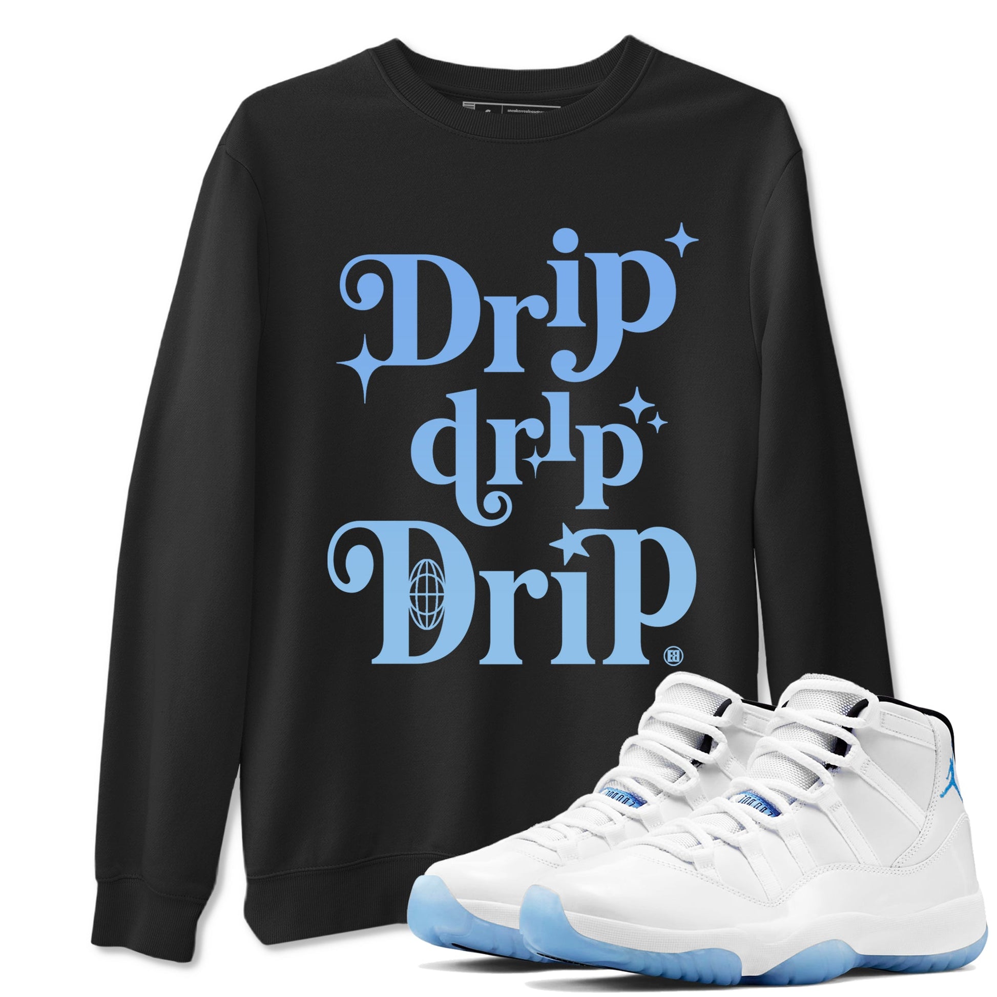11s Legend Blue shirts to match jordans Drip Drip Drip sneaker match tees Air Jordan 11 Legend Blue match shoes to clothes SNRT Sneaker Tees unisex cotton Black 1 shirts