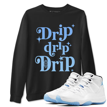 11s Legend Blue shirts to match jordans Drip Drip Drip sneaker match tees Air Jordan 11 Legend Blue match shoes to clothes SNRT Sneaker Tees unisex cotton Black 1 shirts