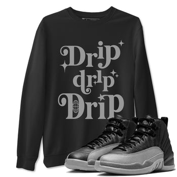 12s Black Wolf Grey shirts to match jordans Drip Drip Drip sneaker match tees Air Jordan 12 Barons match shoes to clothes SNRT Sneaker Tees unisex cotton Black 1 shirts