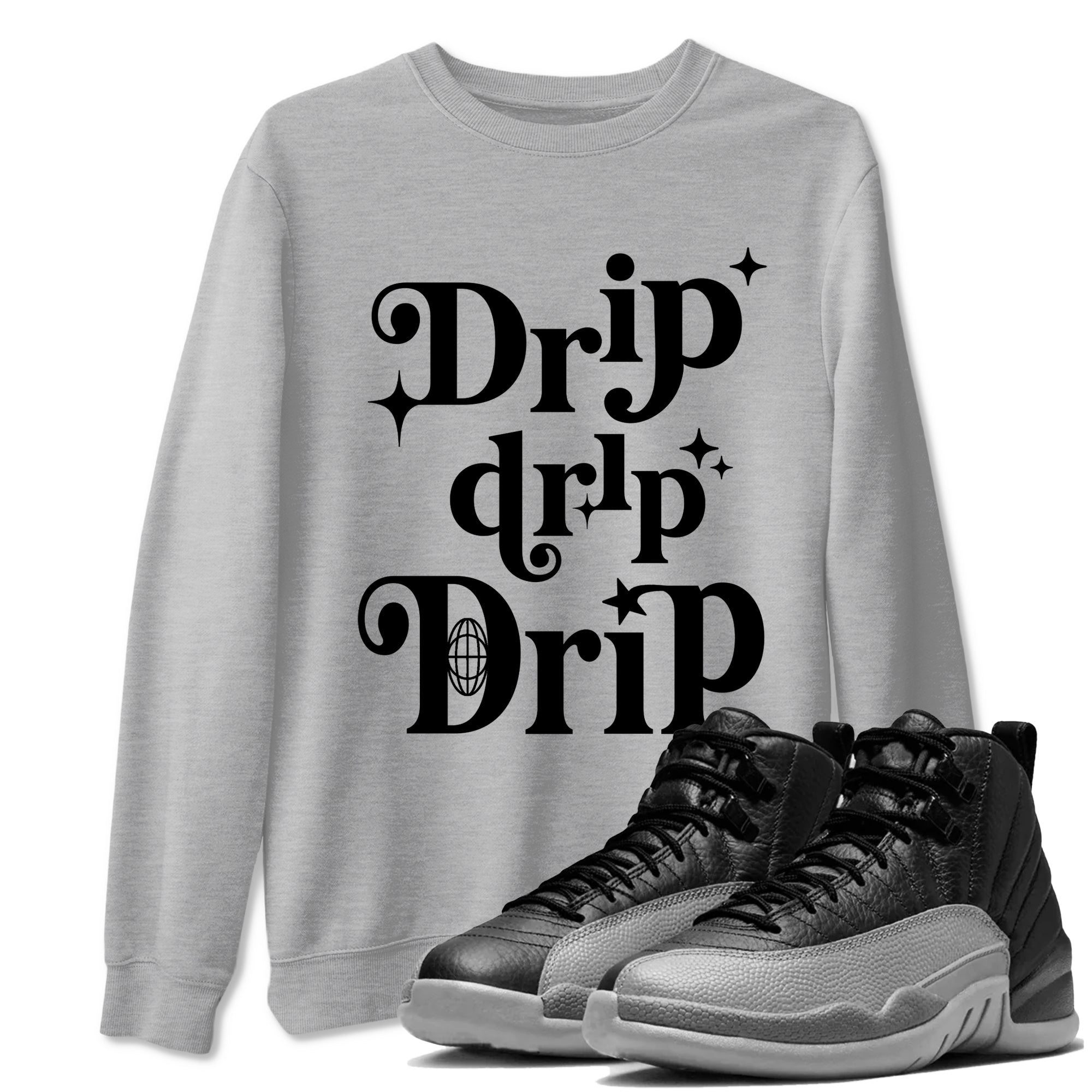 12s Black Wolf Grey shirts to match jordans Drip Drip Drip sneaker match tees Air Jordan 12 Barons match shoes to clothes SNRT Sneaker Tees unisex cotton Heather Grey 1 shirts