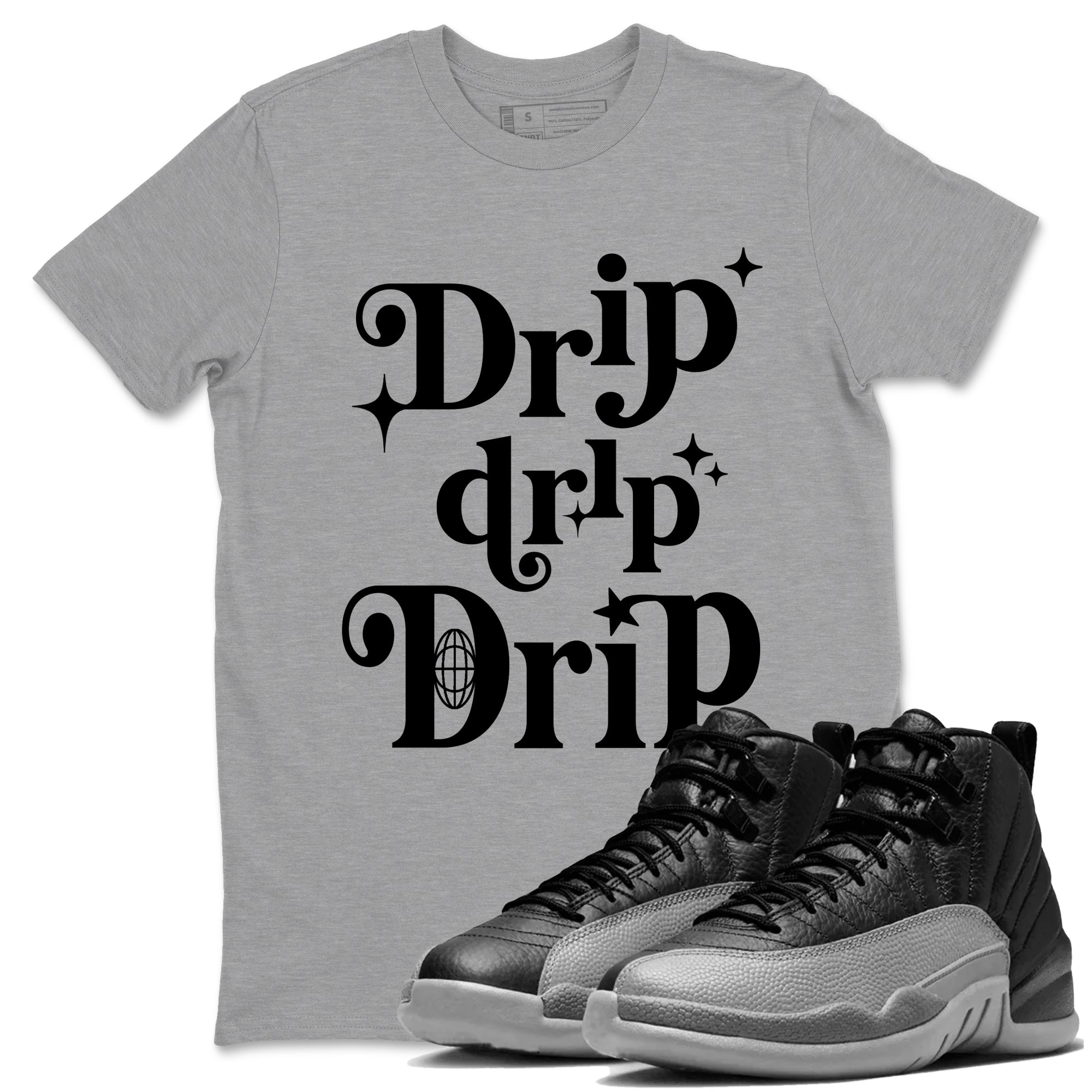 12s Black Wolf Grey shirts to match jordans Drip Drip Drip sneaker match tees Air Jordan 12 Barons match shoes to clothes SNRT Sneaker Tees unisex cotton Heather Grey 1 shirts
