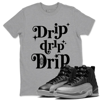 12s Black Wolf Grey shirts to match jordans Drip Drip Drip sneaker match tees Air Jordan 12 Barons match shoes to clothes SNRT Sneaker Tees unisex cotton Heather Grey 1 shirts